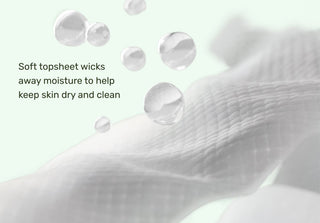 Soft topsheet wicks away moisture to help keep skin dry and clean.
